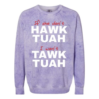 If She Dont Hawk Tuah I Wont Tawk Tuah Funny Hawk Tuah 24 Colorblast Crewneck Sweatshirt