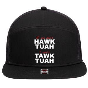 If She Dont Hawk Tuah I Wont Tawk Tuah Funny Hawk Tuah 24 7 Panel Mesh Trucker Snapback Hat