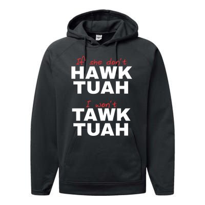 If She Dont Hawk Tuah I Wont Tawk Tuah Funny Hawk Tuah 24 Performance Fleece Hoodie