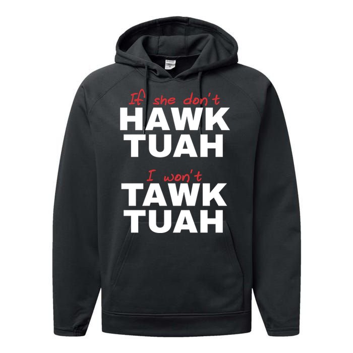 If She Dont Hawk Tuah I Wont Tawk Tuah Funny Hawk Tuah 24 Performance Fleece Hoodie