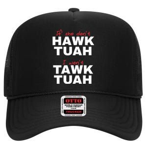 If She Dont Hawk Tuah I Wont Tawk Tuah Funny Hawk Tuah 24 High Crown Mesh Back Trucker Hat