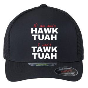 If She Dont Hawk Tuah I Wont Tawk Tuah Funny Hawk Tuah 24 Flexfit Unipanel Trucker Cap