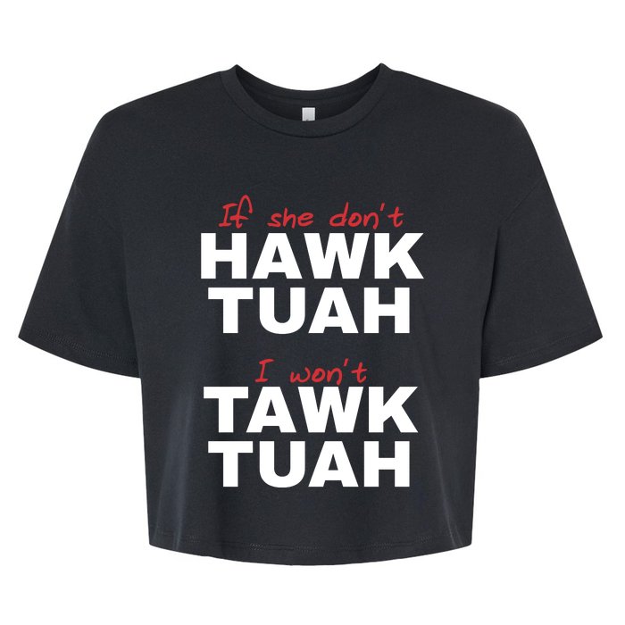 If She Dont Hawk Tuah I Wont Tawk Tuah Funny Hawk Tuah 24 Bella+Canvas Jersey Crop Tee