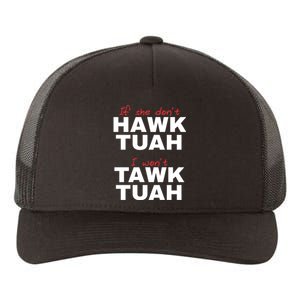 If She Dont Hawk Tuah I Wont Tawk Tuah Funny Hawk Tuah 24 Yupoong Adult 5-Panel Trucker Hat