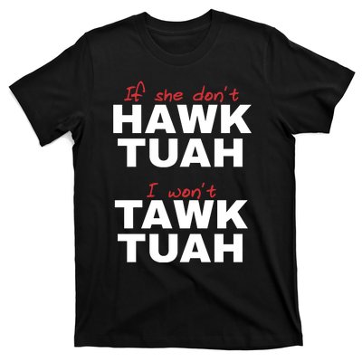 If She Dont Hawk Tuah I Wont Tawk Tuah Funny Hawk Tuah 24 T-Shirt