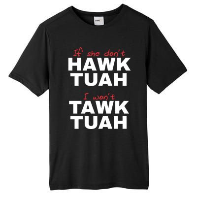 If She Dont Hawk Tuah I Wont Tawk Tuah Funny Hawk Tuah 24 Tall Fusion ChromaSoft Performance T-Shirt