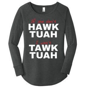 If She Dont Hawk Tuah I Wont Tawk Tuah Funny Hawk Tuah 24 Women's Perfect Tri Tunic Long Sleeve Shirt