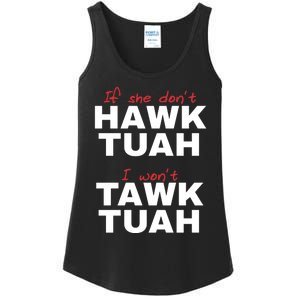 If She Dont Hawk Tuah I Wont Tawk Tuah Funny Hawk Tuah 24 Ladies Essential Tank