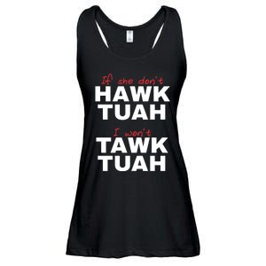 If She Dont Hawk Tuah I Wont Tawk Tuah Funny Hawk Tuah 24 Ladies Essential Flowy Tank