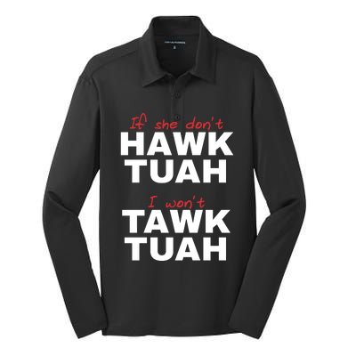 If She Dont Hawk Tuah I Wont Tawk Tuah Funny Hawk Tuah 24 Silk Touch Performance Long Sleeve Polo