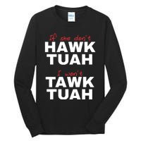 If She Dont Hawk Tuah I Wont Tawk Tuah Funny Hawk Tuah 24 Tall Long Sleeve T-Shirt