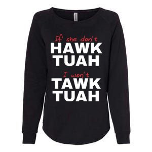 If She Dont Hawk Tuah I Wont Tawk Tuah Funny Hawk Tuah 24 Womens California Wash Sweatshirt