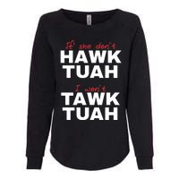 If She Dont Hawk Tuah I Wont Tawk Tuah Funny Hawk Tuah 24 Womens California Wash Sweatshirt