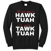 If She Dont Hawk Tuah I Wont Tawk Tuah Funny Hawk Tuah 24 Tall Sweatshirt