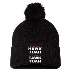 If She Dont Hawk Tuah I Wont Tawk Tuah Funny Hawk Tuah 24 Pom Pom 12in Knit Beanie