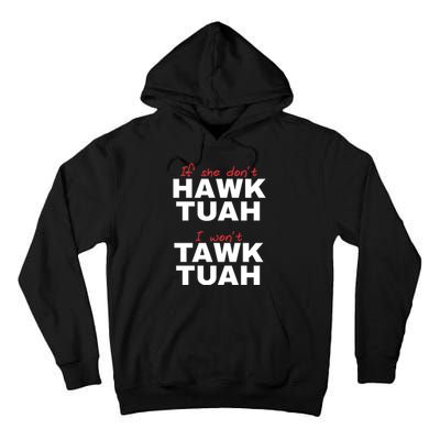 If She Dont Hawk Tuah I Wont Tawk Tuah Funny Hawk Tuah 24 Tall Hoodie