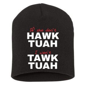 If She Dont Hawk Tuah I Wont Tawk Tuah Funny Hawk Tuah 24 Short Acrylic Beanie