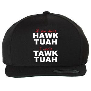 If She Dont Hawk Tuah I Wont Tawk Tuah Funny Hawk Tuah 24 Wool Snapback Cap