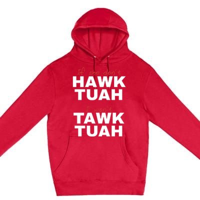 If She Dont Hawk Tuah I Wont Tawk Tuah Funny Hawk Tuah 24 Premium Pullover Hoodie