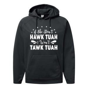 If She DonT Hawk Tush I WonT Tawk Tuah Performance Fleece Hoodie