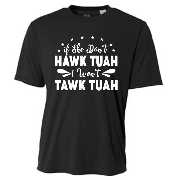 If She DonT Hawk Tush I WonT Tawk Tuah Cooling Performance Crew T-Shirt