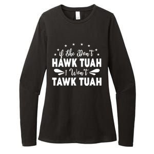 If She DonT Hawk Tush I WonT Tawk Tuah Womens CVC Long Sleeve Shirt