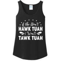 If She DonT Hawk Tush I WonT Tawk Tuah Ladies Essential Tank