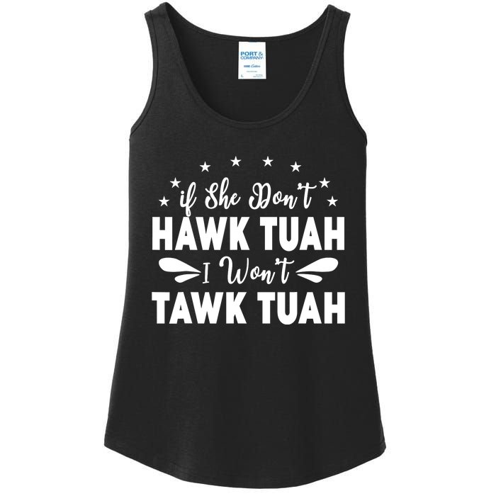 If She DonT Hawk Tush I WonT Tawk Tuah Ladies Essential Tank