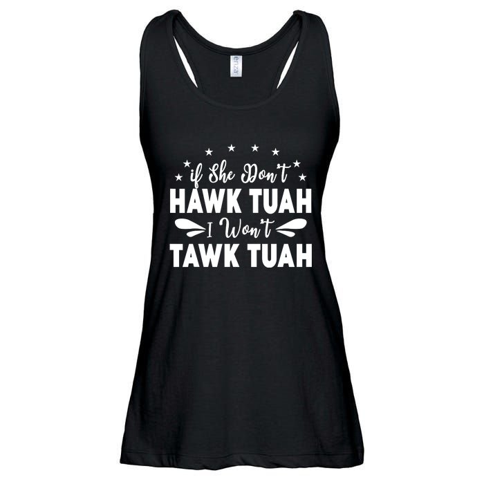 If She DonT Hawk Tush I WonT Tawk Tuah Ladies Essential Flowy Tank