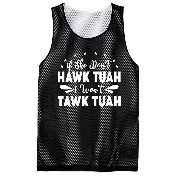 If She DonT Hawk Tush I WonT Tawk Tuah Mesh Reversible Basketball Jersey Tank