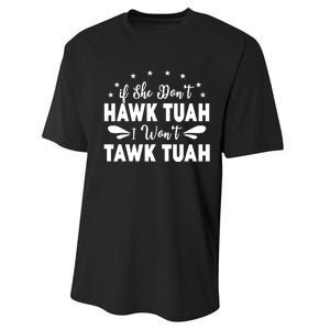 If She DonT Hawk Tush I WonT Tawk Tuah Performance Sprint T-Shirt