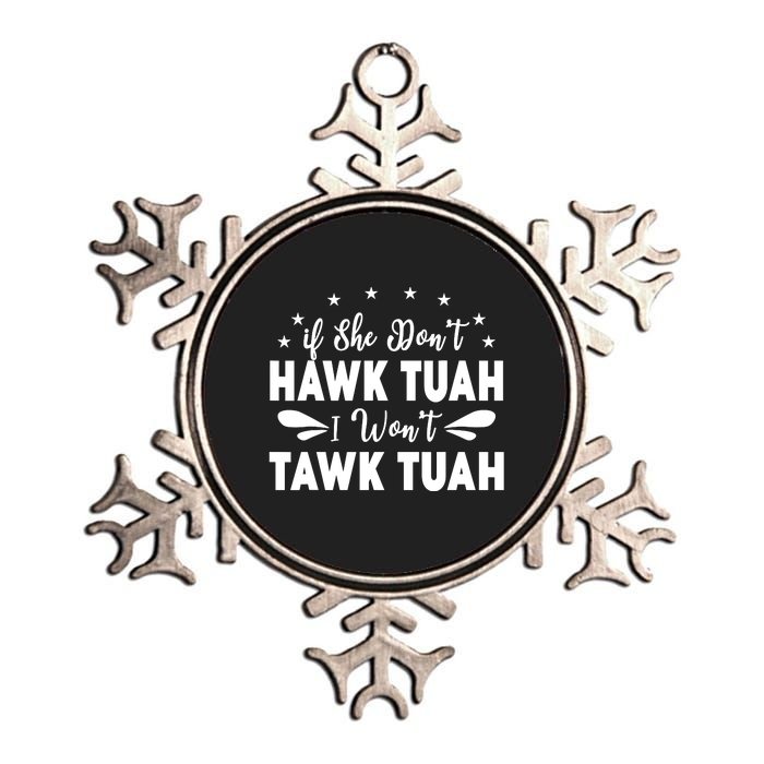 If She DonT Hawk Tush I WonT Tawk Tuah Metallic Star Ornament