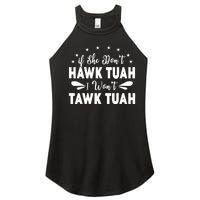 If She DonT Hawk Tush I WonT Tawk Tuah Women's Perfect Tri Rocker Tank