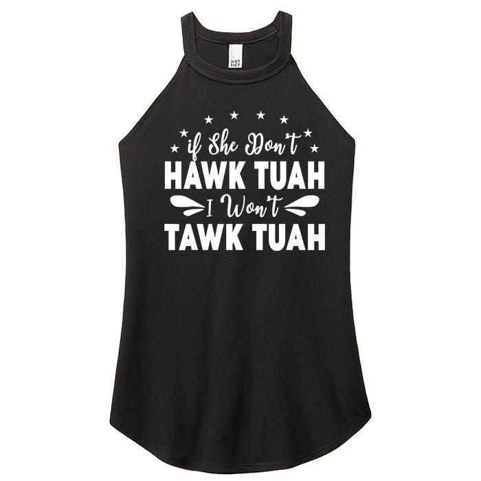 If She DonT Hawk Tush I WonT Tawk Tuah Women's Perfect Tri Rocker Tank