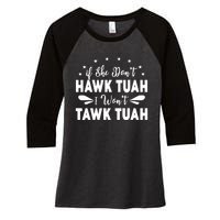 If She DonT Hawk Tush I WonT Tawk Tuah Women's Tri-Blend 3/4-Sleeve Raglan Shirt