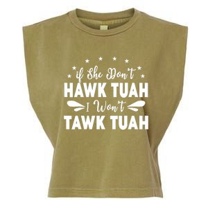 If She DonT Hawk Tush I WonT Tawk Tuah Garment-Dyed Women's Muscle Tee