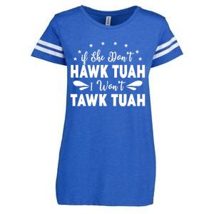 If She DonT Hawk Tush I WonT Tawk Tuah Enza Ladies Jersey Football T-Shirt