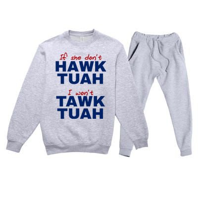 If She Dont Hawk Tuah I Wont Tawk Tuah Funny Hawk Tuah 24 Premium Crewneck Sweatsuit Set