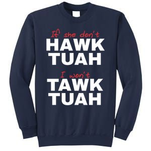 If She DonT Hawk Tush I WonT Tawk Tuah Sweatshirt