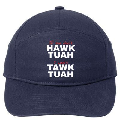 If She DonT Hawk Tush I WonT Tawk Tuah 7-Panel Snapback Hat