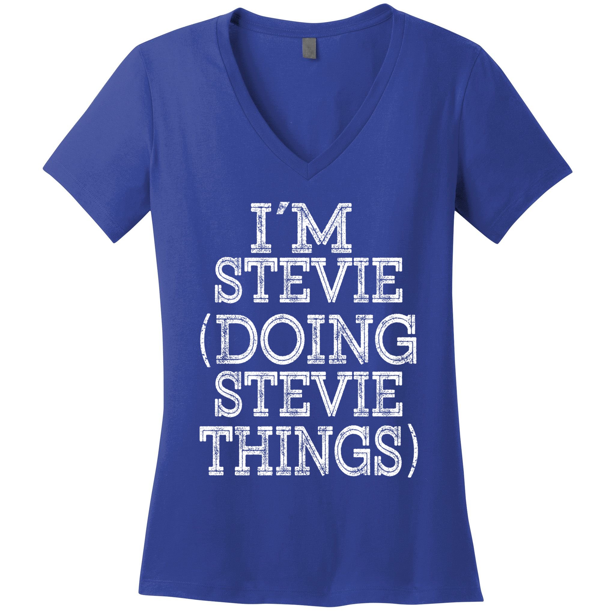 I'm Stevie Doing Stevie Things Family Reunion First Name Gift Women's V-Neck T-Shirt
