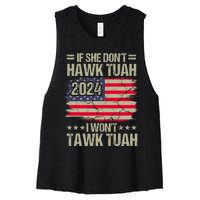 If She DonT Hawk Tush I DonT Tawk Tuah Women's Racerback Cropped Tank