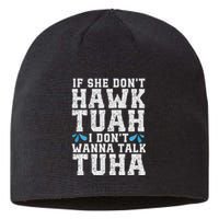 If She Dont Hawk Tuah I Dont Wanna Talk Tuha Hawk Tush Sustainable Beanie