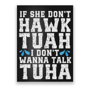 If She Dont Hawk Tuah I Dont Wanna Talk Tuha Hawk Tush Poster