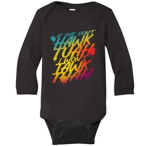 If She Dont Hawk Tush I Wont Tawk Tuah Hawk Tush For President 2024 Baby Long Sleeve Bodysuit