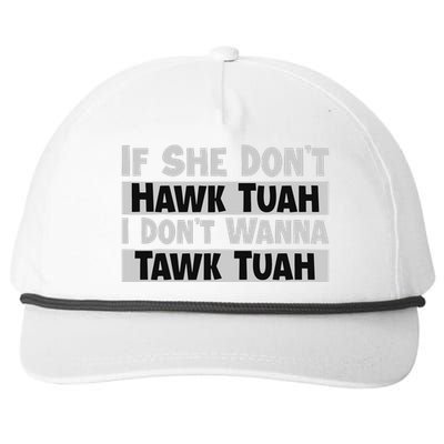 If She Dont Hawk Tush I Wont Tawk Tuah Snapback Five-Panel Rope Hat