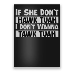 If She Dont Hawk Tush I Wont Tawk Tuah Poster