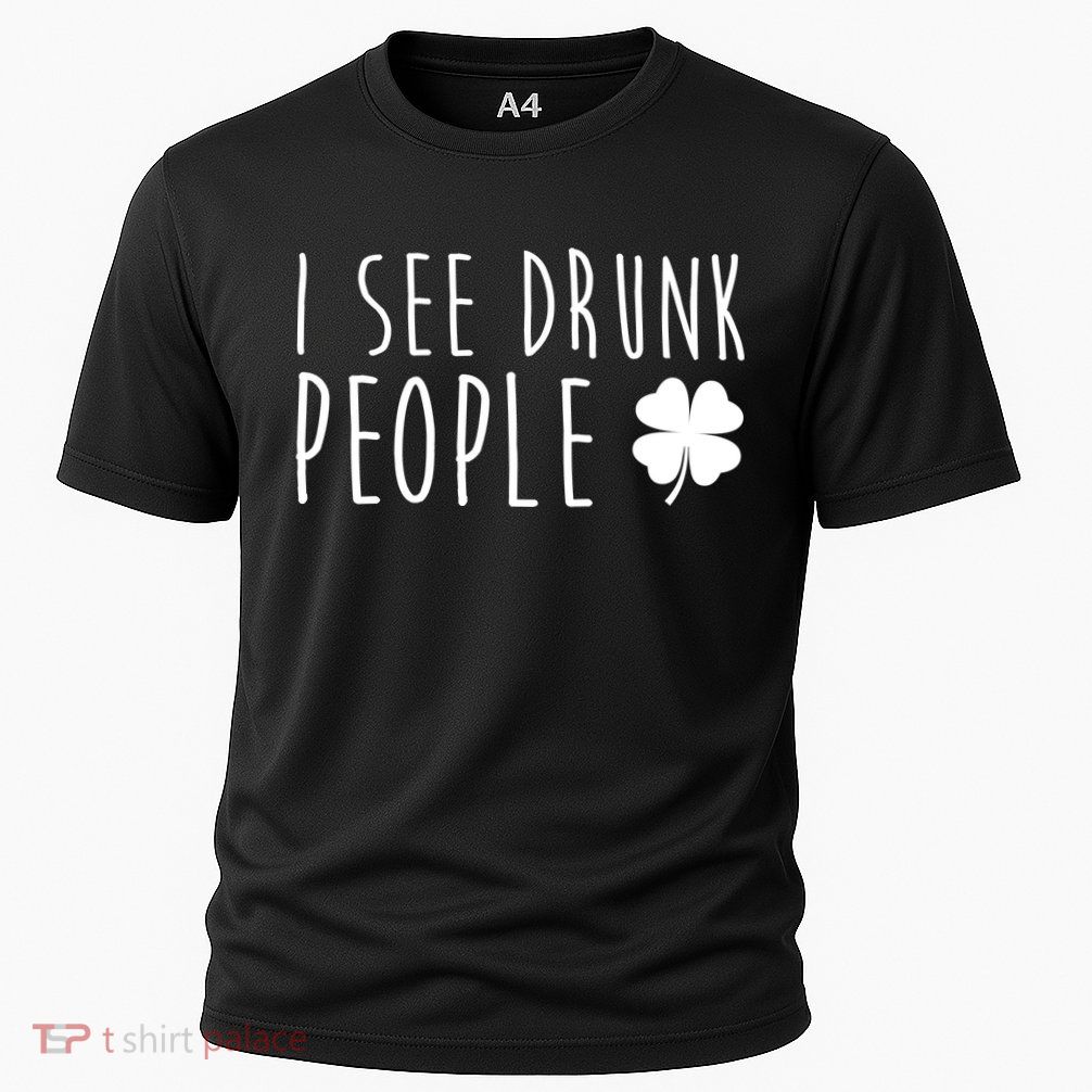 I See Drunk People Funny St Patrick's Day Performance Shirt