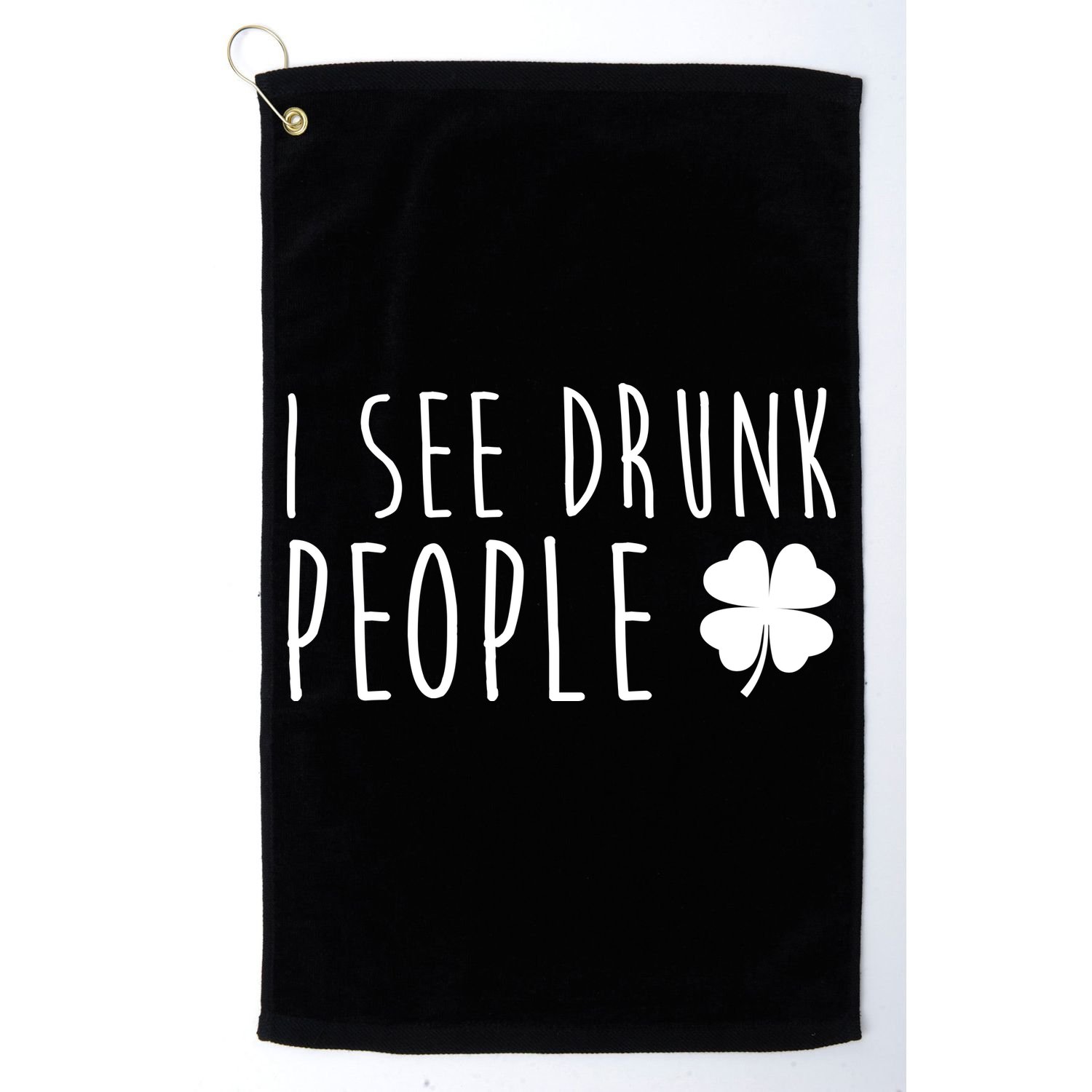 I See Drunk People Funny St Patrick's Day Golf Towel