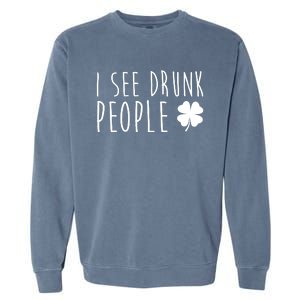 I See Drunk People Funny St Patrick's Day Garment-Dyed Sweatshirt